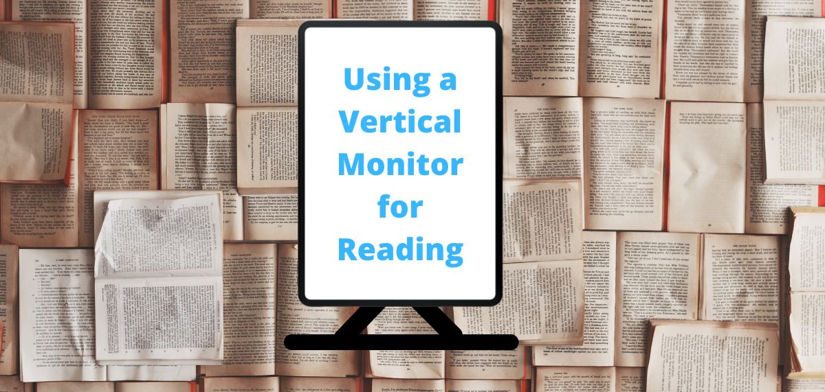 You are currently viewing Vertical Monitors For Reading | Why Use One & Which Is Best?